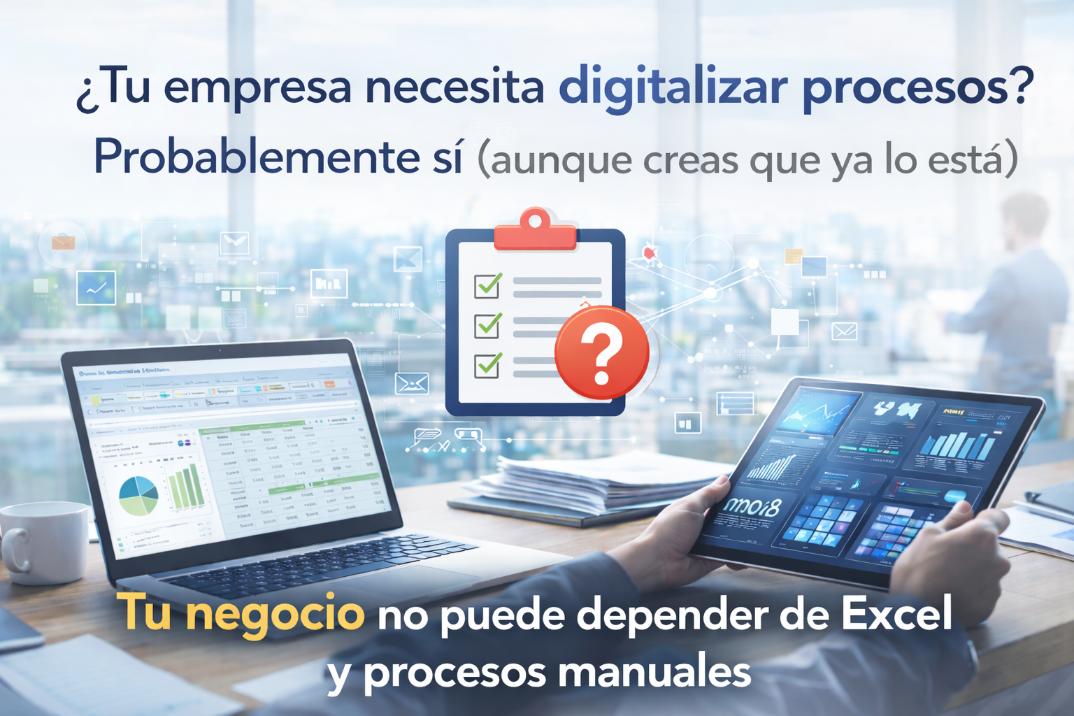 quiero digitalizar procesos en mi empresa, necesito digitalizar procesos en mi empresa, digitalizacion procesos empresariales